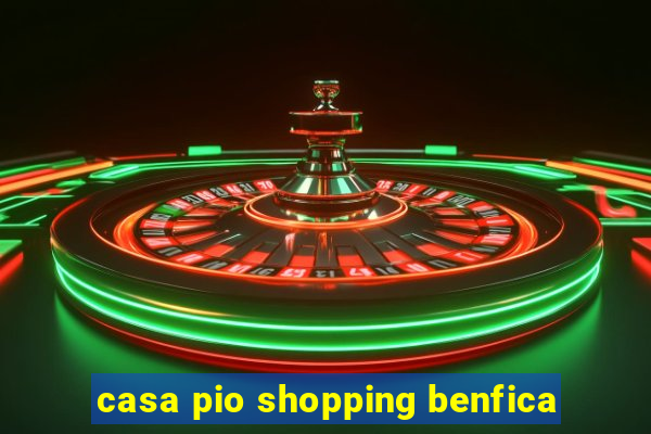 casa pio shopping benfica